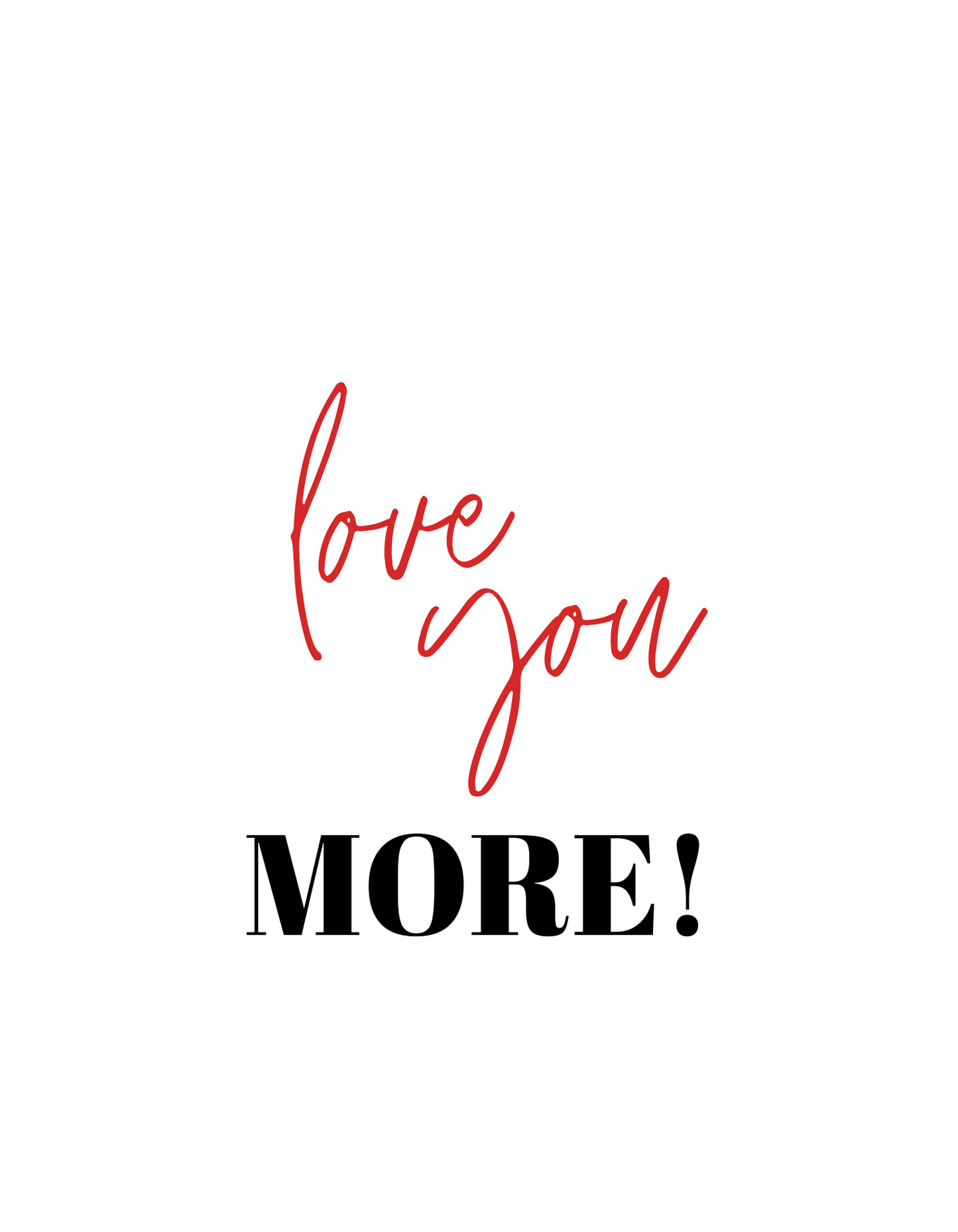 Love You More!