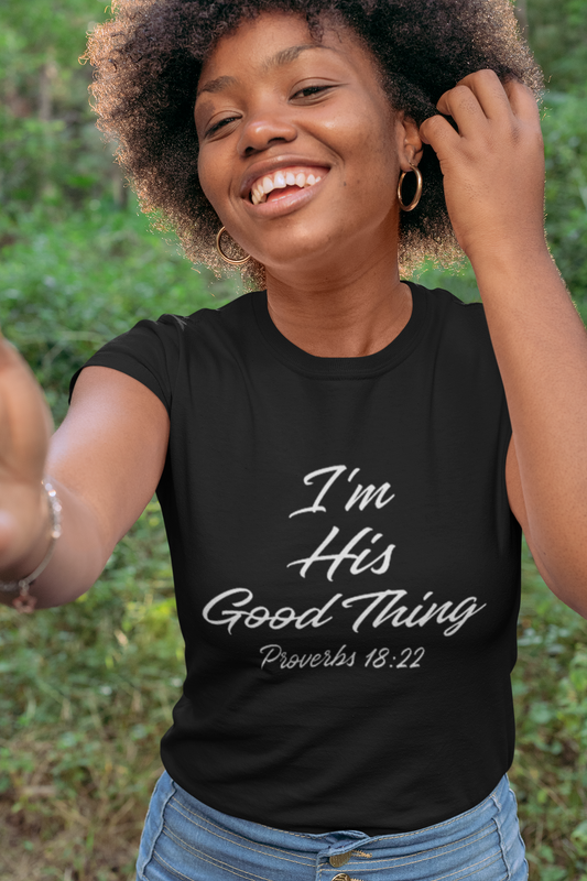 I'm His Good Thing T-shirt