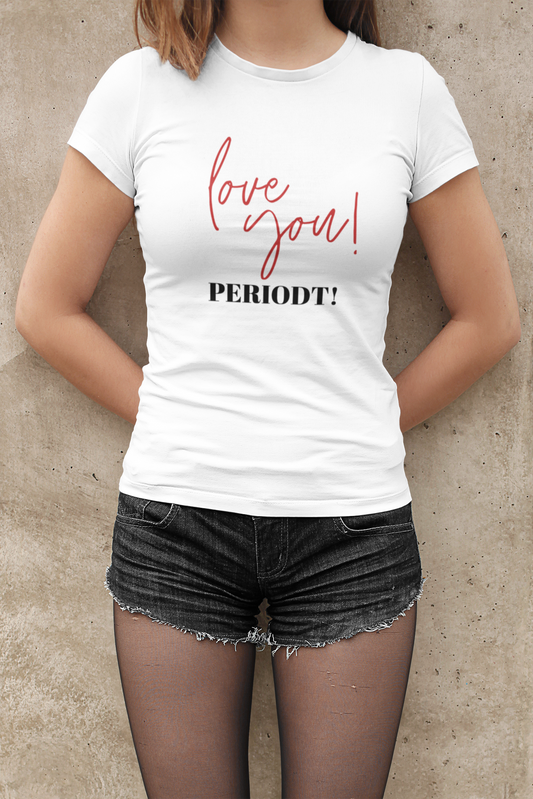 Love You! Periodt!